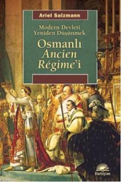 Osmanlı  Ancien Régimei; Modern Devleti Yeniden Düşünmek