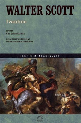  Ivanhoe | Ivanhoe | Walter Scott | Can Erhan Kızmaz | Murat Belge | İletişim Yayınları | 9789750530630 