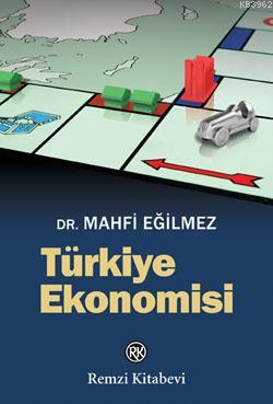  Türkiye Ekonomisi | Türkiye Ekonomisi | Mahfi Eğilmez | Remzi Kitabevi | 9789751419330 