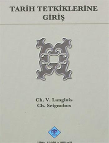  Tarih Tetkiklerine Giriş | V LANGLOISSeignobos | V LANGLOIS | Seignobos | Türk Tarih Kurumu | 9789751622730 | 
