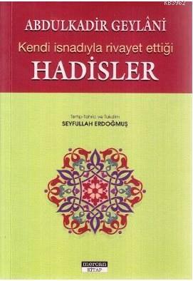  Kendi İsnadıyla Rivayet Ettiği Hadisler | Abdülkadir Geylani | Seyfullah Erdoğmuş | Mercan Kitap | 9789944742030 | 