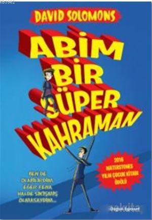  Abim Bir Süper Kahraman | David SolomonsNihal Gökçek | Nihal Gökçek | David Solomons | Doğan Çocuk | 9786050942040 | 
