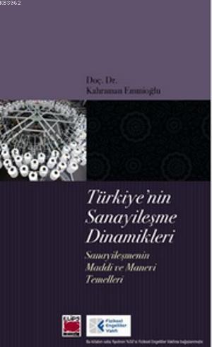 Türkiye'nin Sanayileşme Dinamikleri; Sanayileşmenin Maddi ve Manevi Temelleri