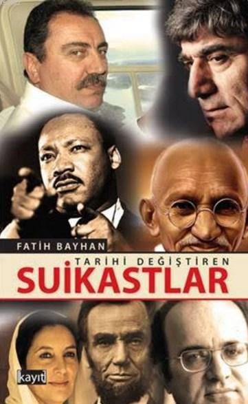  Tarihi Değiştiren Suikastlar | Fatih Bayhan | Fetullah Mercan | Kayıt Yayınları | 9786053512240 | 