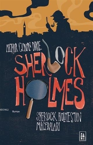 Sherlock Holmes; Sherlock Holmes'in Maceraları
