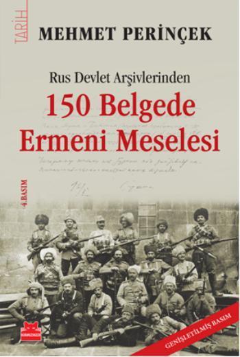 Rus Devlet Arşivlerinden 150 Belgede Ermeni Meselesi