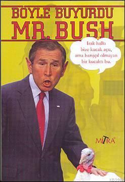 Böyle Buyurdu Mr. Bush