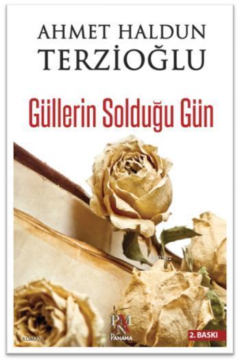 Güllerin Solduğu Gün