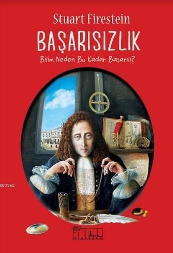 Başarısızlık; Bilim Neden Bu kadar Başarılı ?