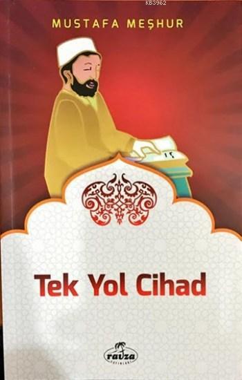  Tek Yol Cihad | Mustafa Meşhur | Ravza Yayınları | 9786059261340 | 