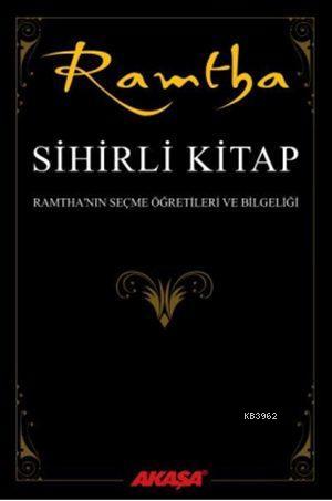  Sihirli Kitap Ramthanın Seçme Öğretileri ve Bilgeliği | Sihirli Kitap Ramthanın Seçme Öğretileri ve Bilgeliği | J Z Knight | Semra Ayanbaşı | Akaşa Yayınları | 9786059262040 