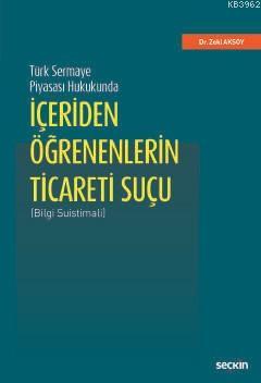 Türk Sermaye Piyasası Hukukunda İçeriden Öğrenenlerin Ticareti Suçu
