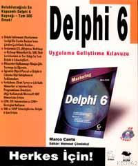 Delphi 6 Uygulama Geliştirme Kılavuzu; Herkes İçin!