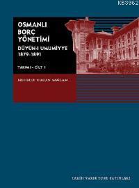 Osmanli Borc Yonetimi Duyun I Umumiye 1879 1891 Takim 1 Cilt 1 Mehmet Hakan Saglam 9789753332040 Kitap Imge Com Tr