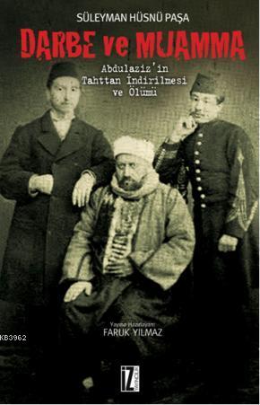  Darbe ve Muamma | Süleyman Hüsnü Paşa | İz Yayıncılık | 9789753558440 | 