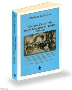 Osmanli Devleti Nde Ermeni Anayasasi Nin Dogusu 1839 1863 Vartan Artinian 9789757265640 Kitap Imge Com Tr