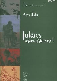 Lukacs Marx'a Giden Yol
