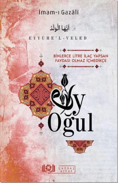  Eyyühel Veled Ey Oğul | İmamı Gazali | Çağdaş Kitap | 9786050684650 | 