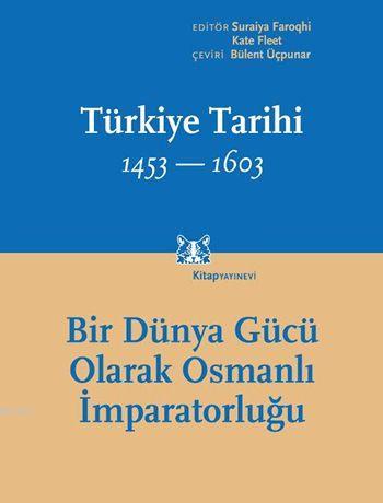 Türkiye Tarihi II - 1453 - 1603; Bir Dünya Gücü Olarak Osmanlı İmparatorluğu