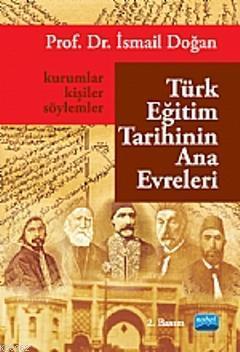 Türk Eğitim Tarihinin Ana Evreleri; Kurumlar, Kişiler ve Söylemler