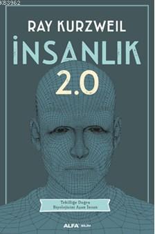  İnsanlık 20 | İnsanlık 20 | Mine Şengel | Kerem Cankoçak | Mustafa Küpüşoğlu | Füsun Turcan Elmasoğlu | Ray Kurzweil | Alfa Basım Yayım Dağıtım | 9786051712550 