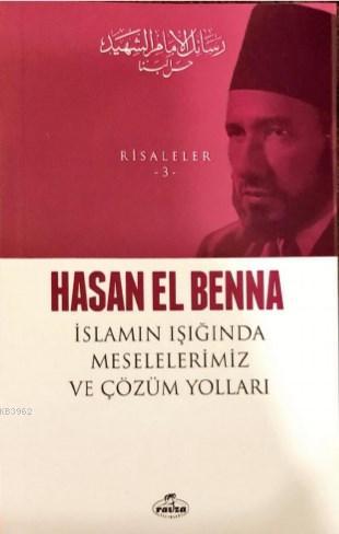 İslam Işığında Meselelerimiz ve Çözüm Yolları / Risaleler 3 | Hasan El Benna | Bilal Habeş Erdem | Ravza Yayınları | 9786052154250 | 
