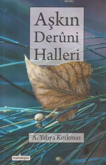  Aşkın Deruni Halleri | AYahya Korkmaz | Kardelen Yayınları | 9786053512950 | 