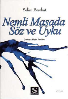  Nemli Masada Söz ve Uyku | Nemli Masada Söz ve Uyku | Selim Berekat | Metin Fındıkçı | Vedat Akdamar | Serendip Yayınları | 9786054600250 