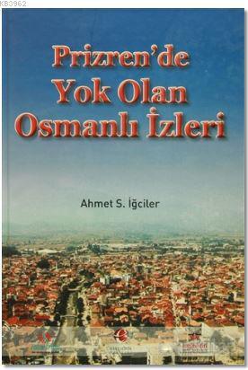 Prizren'de Yok Olan Osmanlı İzleri