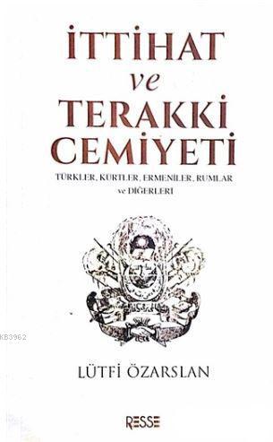 İttihat ve Terakki Cemiyeti; Türkler, Kürtler, Ermeniler, Rumlar ve Diğerleri