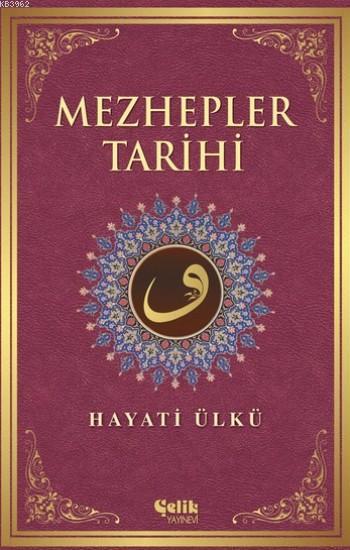  Mezhepler Tarihi | Hayati Ülkü | Çelik Yayınevi | 9786055094850 | 