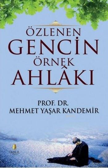  Özlenen Gencin Örnek Ahlakı | Mehmet Yaşar Kandemir | Ali Bıyıklı | Tahlil Yayınları | 9786055271350 | 