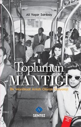 Toplumun Mantığı; Bir Mantıksal Anlatı Olarak Sosyoloji