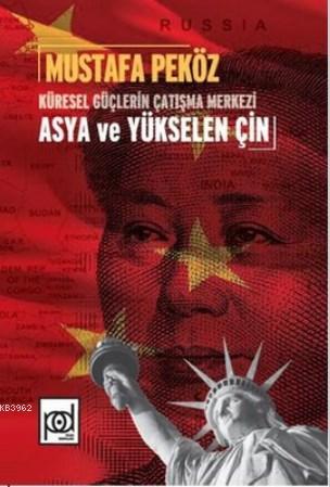  Küresel Güçlerin Çatışma Merkezi Asya Ve Yükselen Çin | Mustafa Peköz | Duysal Yaşar | Pales Yayınları | 9786056427350 | 