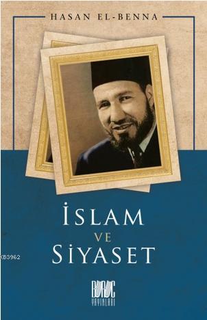  İslam ve Siyaset | Hasan El Benna | Eriha | Buruc Yayınları | 9786057497550 | 