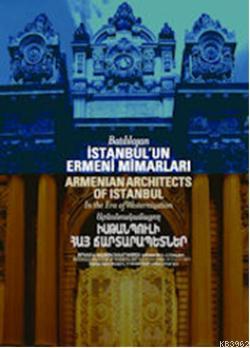 Batılılaşan İstanbul'un Ermeni Mimarları