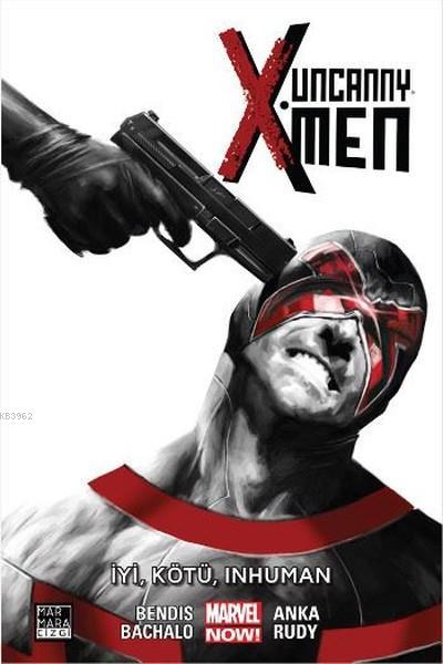 Uncanny X-Men Cilt 3-İyi, Kötü, Inhuman