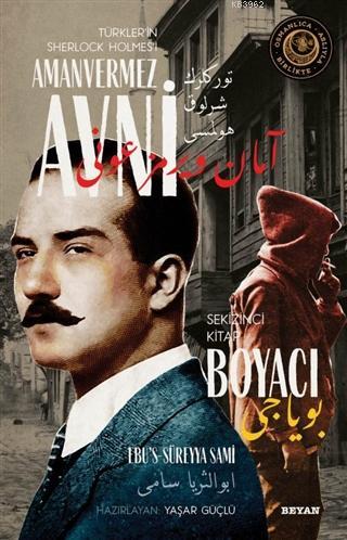  Boyacı Türklerin Sherlock Holmesi Amanvermez Avni 8 Bir Osmanlı Polisiyesi (Osmanlıca Aslıyla Birlikte) | Ebus Süreyya Sami | Yaşar Güçlü | Beyan Yayınları | 9786257188050 | 