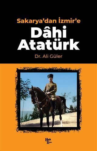 Sakarya'dan İzmir'e Dahi Atatürk