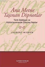 Ana Metne Taşınan Dipnotlar; Türk Edebiyatı ve Kültürlerarasılık Üzerinde Yazılar