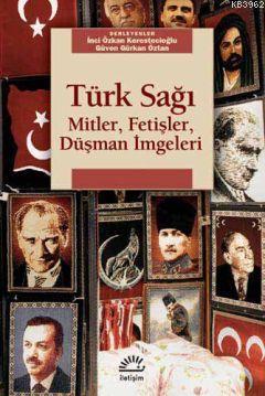Türk Sağı; Mitler,Fetişler,Düşman İmgeleri