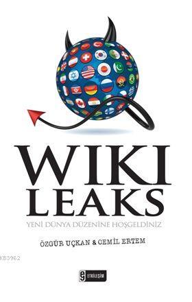 Wiki Leaks; Yeni Dünya Düzenine Hoşgeldiniz
