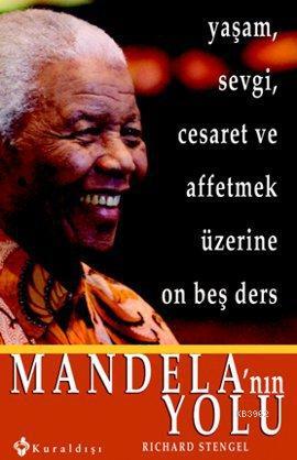 Mandela'nın Yolu; Yaşam, Sevgi, Cesaret ve Affetmek Üzerine On Beş Ders