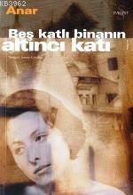  Beş Katlı Binanın Altıncı Katı | Anar Rızayev | İldeniz Kurtulan | Everest Yayınları | 9789753166850 | 