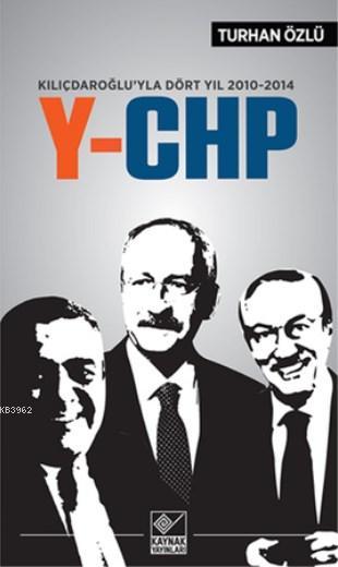 Y-CHP; Kılıçdaroğlu'yla Dört Yıl