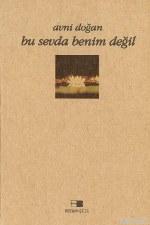  Bu Sevda Benim Değil | Bu Sevda Benim Değil | Avni Doğan | Beyan Yayınları | 9789754732450 