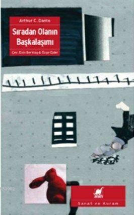  Sıradan Olanın Başkalaşımı | Arthur C Danto | Ayrıntı Yayınları | 9789755396750 | 