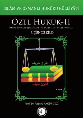 İslâm ve Osmanlı Hukûku Külliyâtı 3. Cilt; Özel Hukuk-2