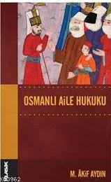 Osmanlı Aile Hukuku; Osmanlı Hukuk Tarihi Dizisi 14