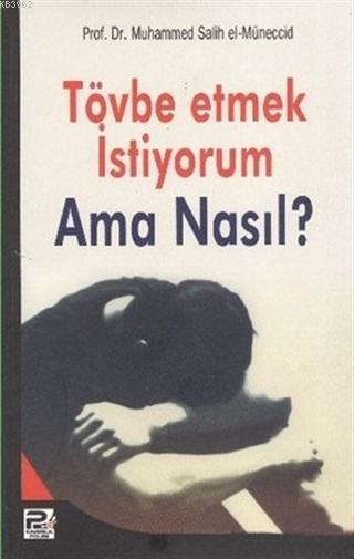  Tövbe Etmek İstiyorum Ama Nasıl | Muhammed Salih El Müneccid | Karınca & Polen Yayınları | 9789759066550 | 